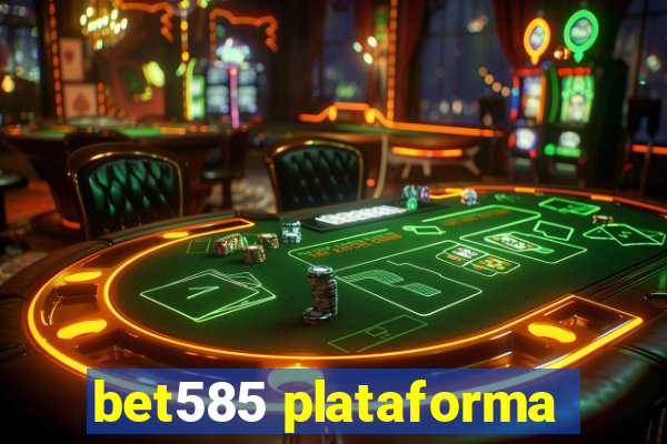 bet585 plataforma